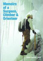 Memoirs of a Surgeon, Climber and Orienteer