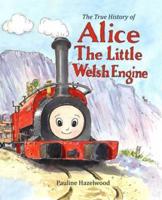 The True History of Alice the Little Welsh Engine