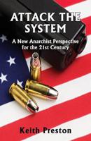 Attack the System: A New Anarchist Perspective for the 21st Century