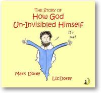 The Story of How God Un-Invisibled Himself