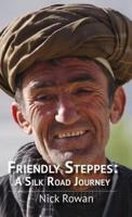 Friendly Steppes: A Silk Road Journey