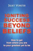 Igniting Success Beyond Beliefs