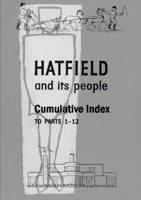 Hatfield and Its People: Cumulative Index to Parts 1 - 12
