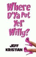 Where D'Ya Put Yer Willy?