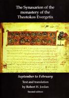 The Synaxarion of the Monastery of the Theotokos Evergetis. September - February
