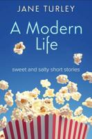 A Modern Life: Sweet and Salty Short Stories