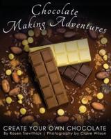 Chocolate Making Adventures: Create Your Own Chocolate