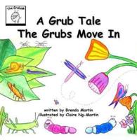 A Grub Tale - The Grubs Move In