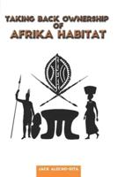 Taking Back Ownership of Afrika Habitat