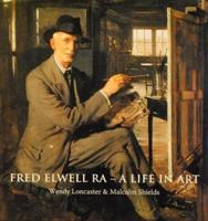Fred Elwell RA - A Life in Art