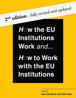 How the EU Institutions Work and ... How to Work With the EU Institutions
