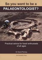 So You Want to Be a Palaeontologist?