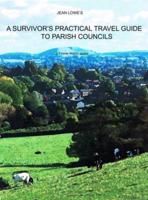 A Survivor's Practical Travel Guide to Parish Councils