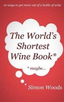 The World's Shortest Wine Book