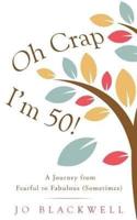 Oh Crap - I'm 50!