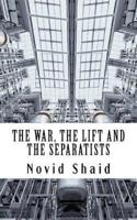 The War, the Lift and the Separatists