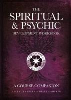 The Spiritual & Psychic Development Workbook - A Course Companion