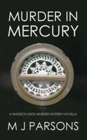 Murder in Mercury: A Madison Leigh Murder Mystery Novella