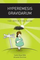 Hyperemesis Gravidarum - The Definitive Guide