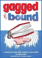 Gagged and Bound: A book of puns, one-liners and dad jokes