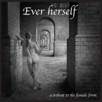 Ever Herself : a tribute to the female form