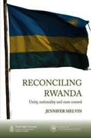 Reconciling Rwanda: unity, nationality and state control