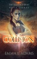 Collision: The Alliance Series: Book Three