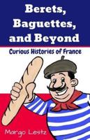 Berets, Baguettes, and Beyond: Curious Histories of France