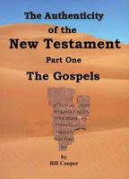 The Authenticity of the New Testament. Part 1 The Gospels