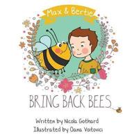 Max and Bertie Bring Back Bees