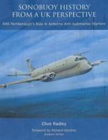 UK Sonobuoy History Fromma UK Perspective: Rae Farnborough's Role in Airborne Anti-Submarine Warfare 2016