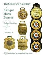 The Collector's Anthology of Antique Horse Brasses. Volume II