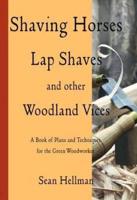 Shaving Horses, Lap Shaves and Other Woodland Vices
