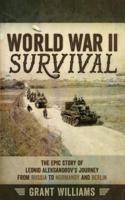 World War II Survival: The epic story of Leonid Aleksandrov's journey from Russia to Normandy and Berlin