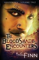 The Bloodshade Encounters