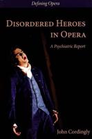 Disordered Heroes in Opera