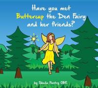 Have You Met Buttercup the Den Fairy and Her Friends?