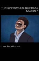 The Supernatural Quiz Book Season 7: 500 Questions and Answers on Supernatural Season 7