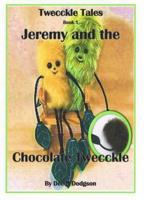 Jeremy and the Chocolate Twecckle