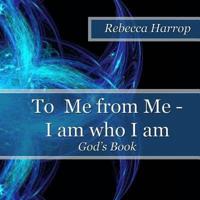 To Me from Me - I am who I am: God's Book