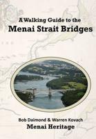 A Walking Guide to the Menai Strait Bridges