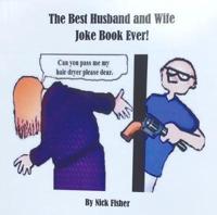 The Best Husband And Wife Joke Book Ever!