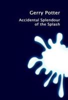 Accidental Splendour of the Splash