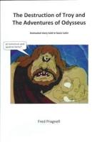The Destruction of Troy and the Adventures of Odysseus
