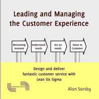 Leading and Managing the Customer's Experience: Design and deliver fantastic customer service with Lean