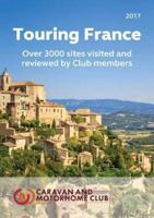 Touring France: A Guide to Touring and Over 3000 Sites in France 2017