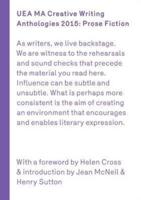 UEA 2015 Creative Writing Anthology Prose Fiction