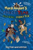 Mark Brake's Space, Time, Machine, Monster. Doctor Who Edition
