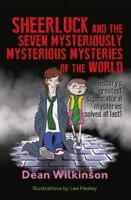Sheerluck and the Seven Mysteriously Mysterious Mysteries of the World