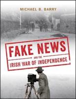 Fake News and the Irish War of Independence